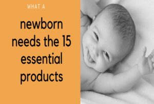 What a newborn needs the 15 essential products 2020-Get Health Access
